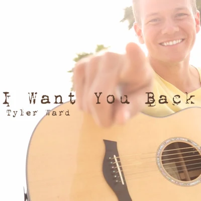 Tyler Ward I Want You Back - Single