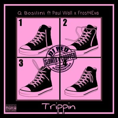 Trippin (Slowed & Chopped) 专辑 Frost4eva/Paul Wall/Q Bosilini