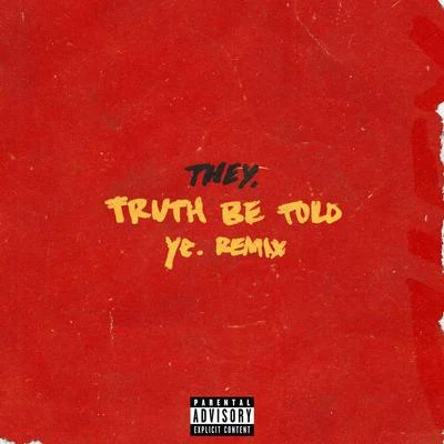 Truth Be Told (Ye. Remix) 專輯 Fana Hues/THEY.