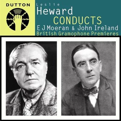 Hallé OrchestraArthur ClarkWalter LeggeDennis BrainSir Malcolm Sargent Leslie Heward Conducts E J Moeran & John Ireland