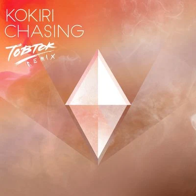 Chasing (Tobtok Remix) 專輯 Kokiri