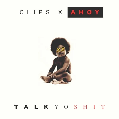 Talk Yo **** 专辑 Hype Turner/Clips X Ahoy