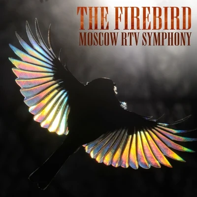 The Firebird 专辑 Moscow RTV Symphony Orchestra/Vladimir Fedoseyev