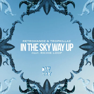 In The Sky Way Up (feat. Richie Loop) 專輯 Tropkillaz