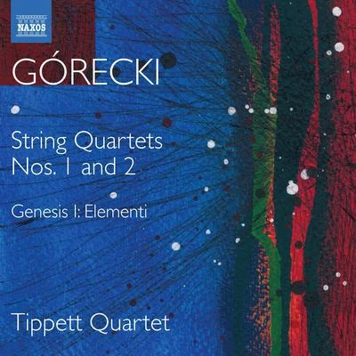 GÓRECKI, H.M.: String Quartets (Complete), Vol. 1 - Nos. 1 and 2Genesis I: Elementi (Tippett Quartet) 專輯 Tippett Quartet/Zeynep Özsuca/Andee Birkett/Jess Gillam