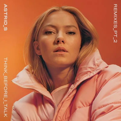 Think Before I Talk (RemixesPt. 2) 专辑 Astrid S