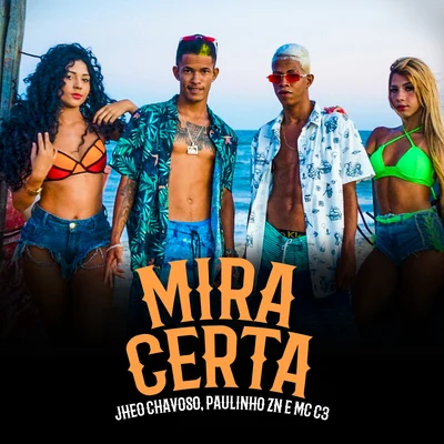 Mira Certa (feat. Paulinho Zn & MC C3) 專輯 Gui da Tropa/Ruan Vilão/Jheo Chavoso