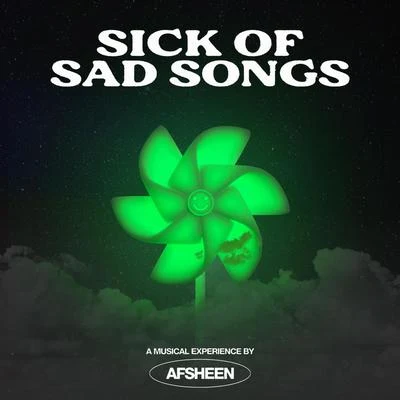 Sick of Sad Songs 專輯 AFSHeeN