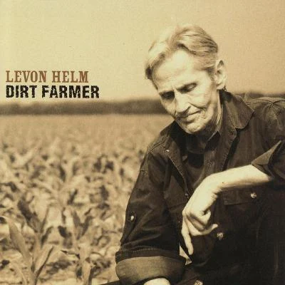 Dirt Farmer 專輯 Levon Helm