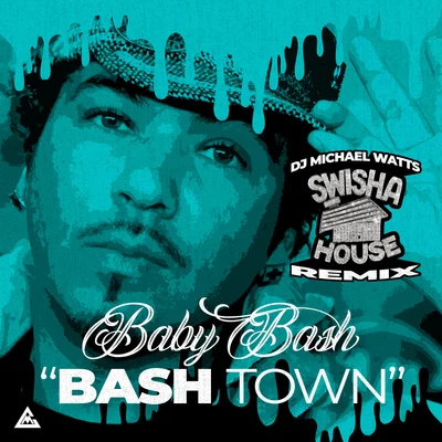 Bashtown (Swisha House Remix) 专辑 Baby Bash/Paul Wall