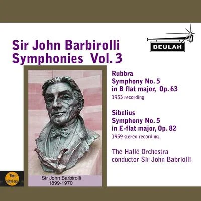 Sir John Barbirolli Sir John Barbirolli Symphonies, Vol. 3