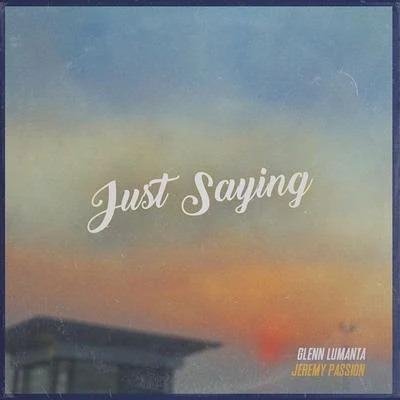 Just Saying 專輯 Jeremy Passion/Jesse Barrera