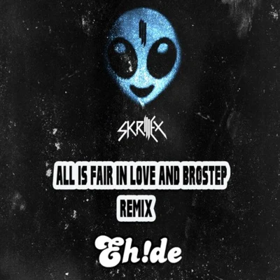 All Is Fair In Love and Brostep (EH!DE Remix) 專輯 EH!DE