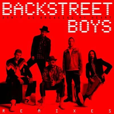 Dont Go Breaking My Heart (The Remixes) 專輯 Backstreet Boys