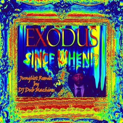 Exodus Dont Try to Twist It Up (Since When Junglist Dj Dub Machine Remix)