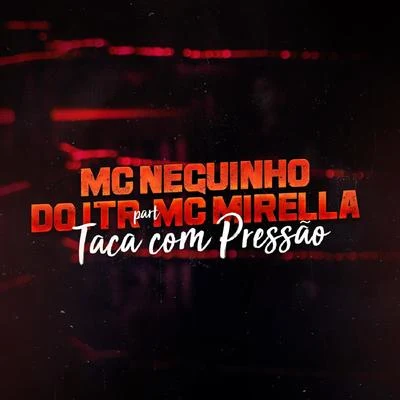 Taca Com Pressão 专辑 MC Mirella