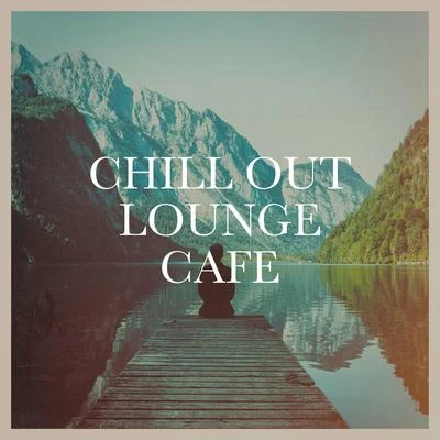 Chill Out Lounge Cafe 專輯 Chillout Music Masters