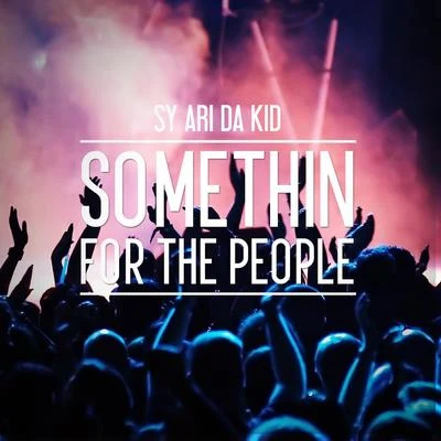 Somethin for the People 專輯 Atlanta/DJ S.R/Sy Ari Da Kid