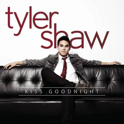 Kiss Goodnight 专辑 Tyler Shaw