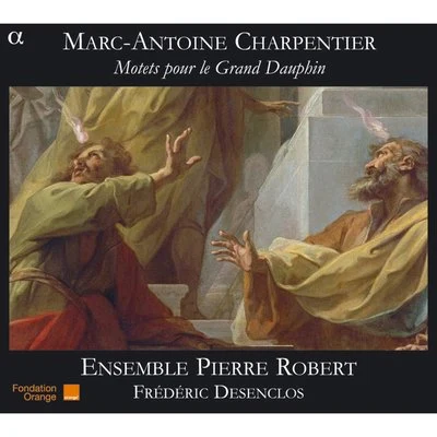 Charpentier: Motets pour le Grand Dauphin 專輯 Isabelle Desrochers/Frédéric Desenclos