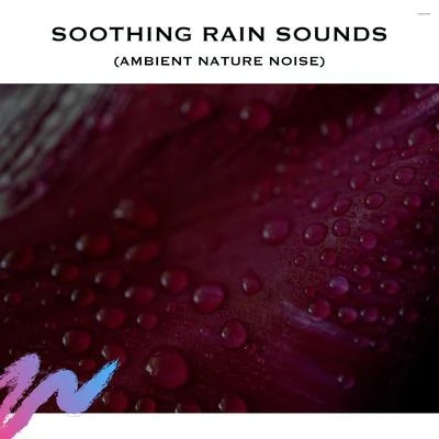 White Noise Radiance Soothing Rain Sounds (Ambient Nature Noise)