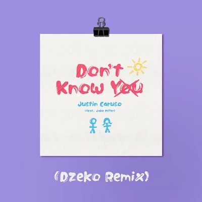 Justin CarusoSondr Dont Know You (feat. Jake Miller) [Dzeko Remix]