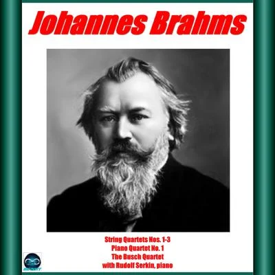 Brahms: String Quartets Nos. 1-3 e Piano Quartet No. 1 專輯 Adolf Busch/Hermann Busch/Rudolf Serkin