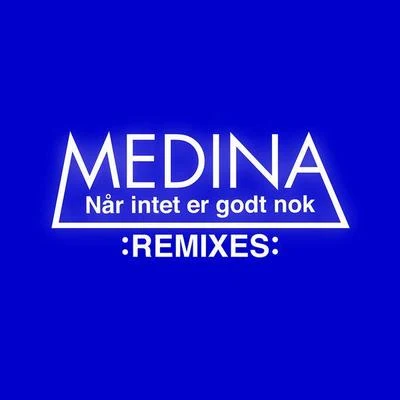 Når Intet Er Godt Nok 專輯 Medina