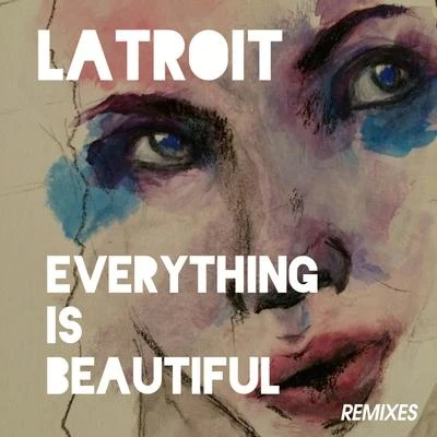 Everything Is Beautiful (Remixes) 專輯 Charlz/Latroit/Fred Falke/Zen Freeman