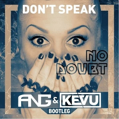 Dont Speak (ANG & KEVU Bootleg) 專輯 ANG