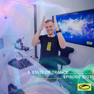 ASOT 1007 - A State Of Trance Episode 1007 專輯 Armin van Buuren ASOT Radio/Vini Vici/Astrix