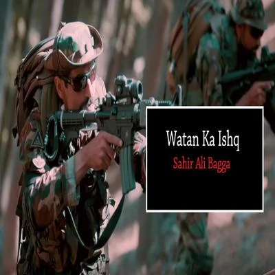 Watan Ka Ishq 專輯 Zaw Ali/Sahir Ali Bagga/Aima Baig/Humera Channa/Arieb Azhar