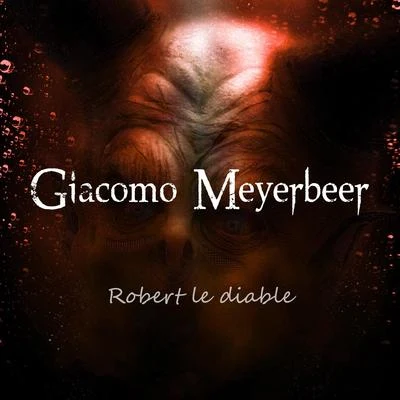 Robert le diable 專輯 Giacomo Meyerbeer