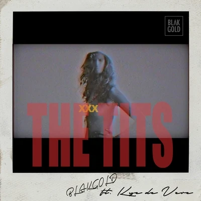 The Tits (feat. Kye de Vere) 專輯 BLAKGOLD