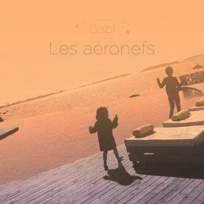 Les aéronefs 专辑 Gabi (盖彼)/Leon Bolier/Silk/M.I.K.E./Nilson