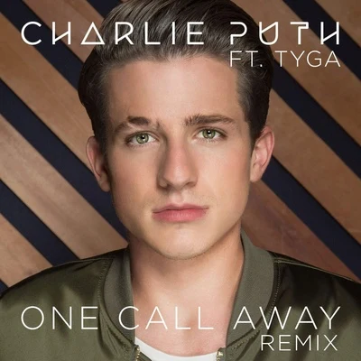 One Call Away (feat. Tyga) [Remix] 專輯 Charlie Puth