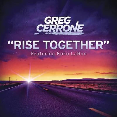 Rise Together (Radio Edit) 专辑 Koko LaRoo/Greg Cerrone