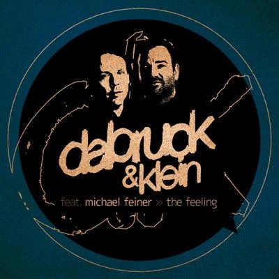 The Feeling (feat. Michael Feiner) [Remixes Part 2] 專輯 Aleksey/Dabruck & Klein