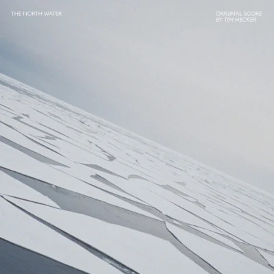 The North Water (Original Score) 專輯 Tim Hecker