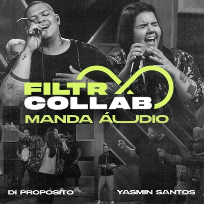 Filtr Collab - Di Propósito e Yasmin Santos - Manda Áudio 专辑 Di Propósito/Ferrugem