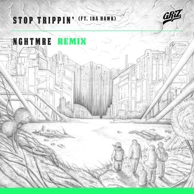 Stop Trippin (feat. iDA Hawk) [NGHTMRE Remix] - Single 專輯 GRIZ