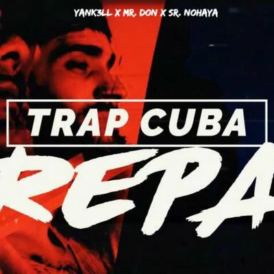 Trap Cuba Repa 專輯 Sr. Nohaya/Mr. Don/Yank3ll