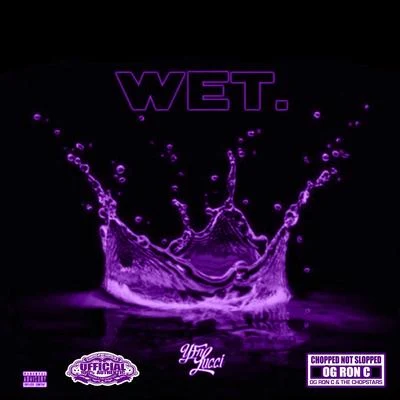 Wet (Chop Not Slop Remix) [feat. OG Ron C] 专辑 YFN Lucci/Muni Long/Jacob Latimore