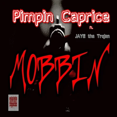 Pimpin Caprice Mobbin (feat. Jaye tha Trojan)