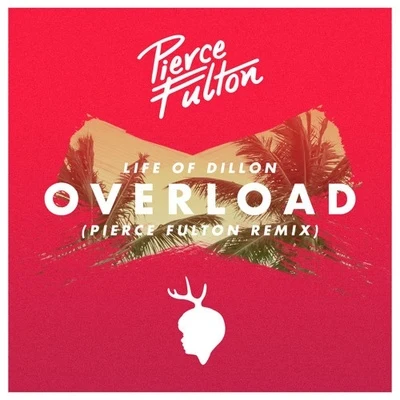 Overload (Pierce Fulton Remix) 專輯 Pierce Fulton