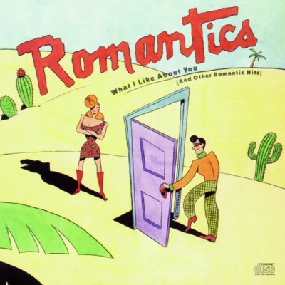 What I Like About You (And Other Romantic Hits) 專輯 The Romantics