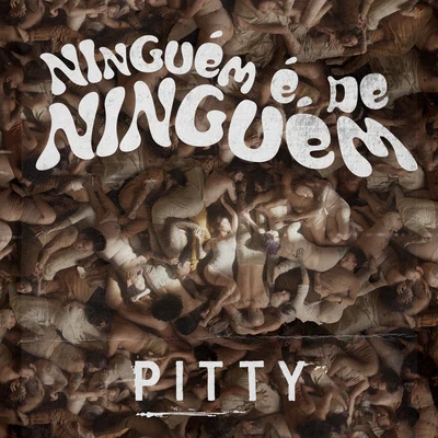 Ninguém É de Ninguém (Remixes) 专辑 Orquestra Petrobras Sinfônica/Pitty