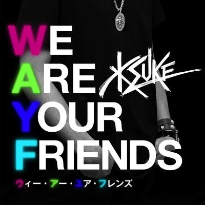 We Are Your Friends (feat. George Horga Jr.) 專輯 KSUKE