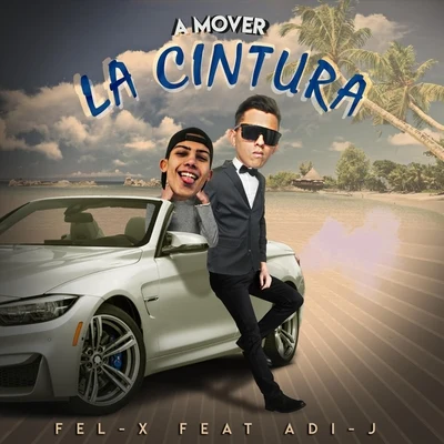 A Mover la Cintura (feat. Adi-J) 專輯 Fel-x