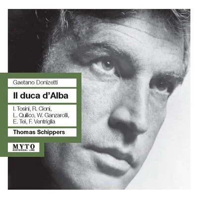 DONIZETTI, G.: Duca dAlba (Il) [Opera] (Tosini, Cioni, Quilico, Ganzarolli, Tei, Ventriglia, Filarmonica Triestina, Schippers) (1959) 專輯 Thomas Schippers